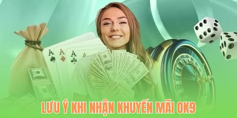 Lưu ý khi nhận khuyến mãi OK9