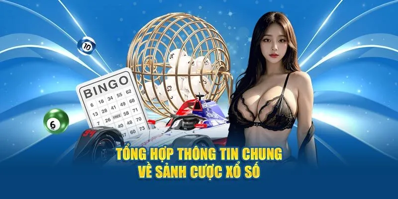 Tổng hợp thông tin chung về sảnh cược xổ số 