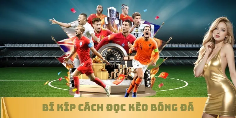 Bí kíp cách đọc kèo bóng đá