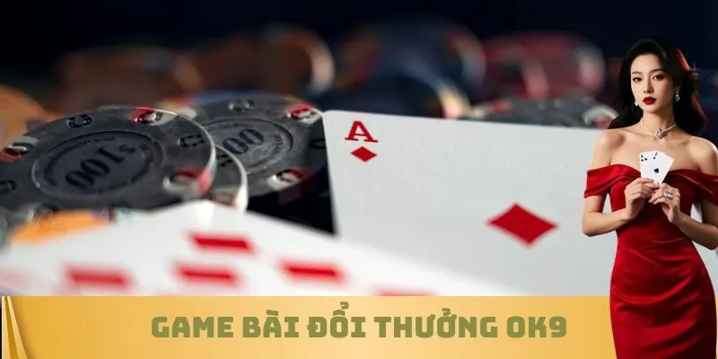 Game bài đổi thưởng OK9