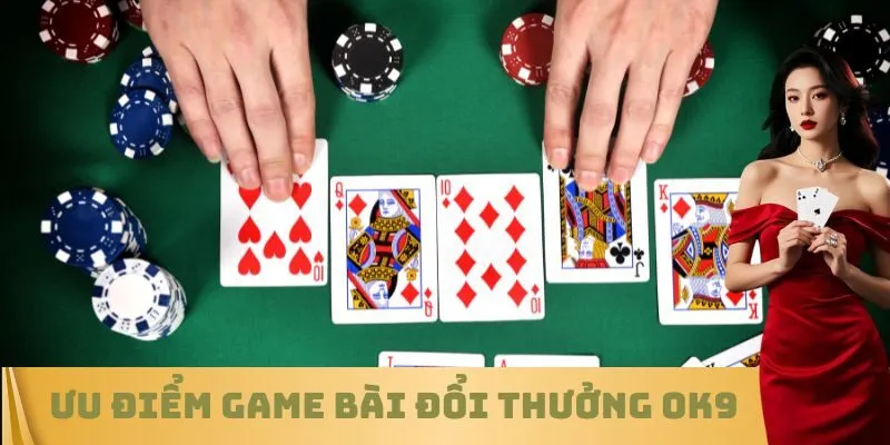 Ưu điểm Game bài đổi thưởng OK9